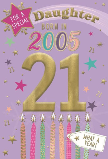 Picture of BORN IN 2005 DAUGHTER 21ST BIRTHDAY CARD